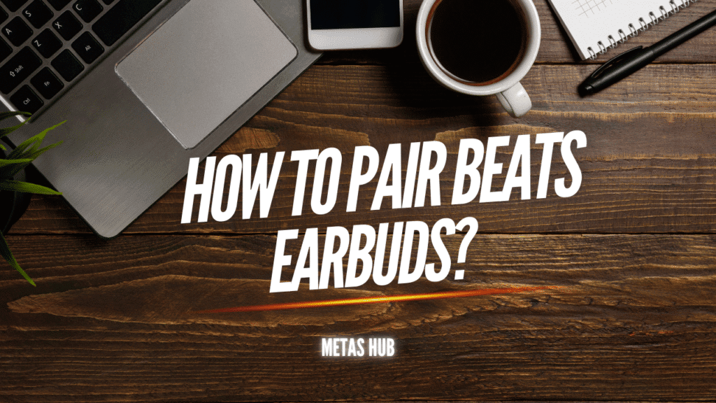 How to Pair Beats Earbuds