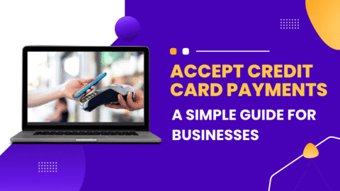 Accept Credit Card Payments: A Simple Guide for Businesses Accept Credit Card Payments